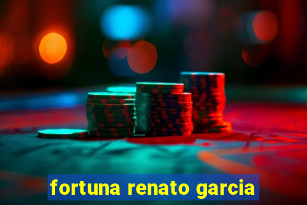 fortuna renato garcia